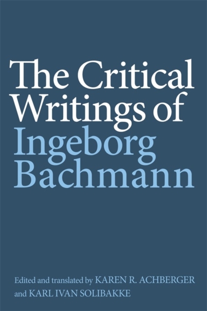 The Critical Writings of Ingeborg Bachmann, Hardback Book