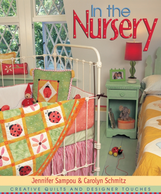 In the Nursery : Creative Quilts and Designer Touches, PDF eBook