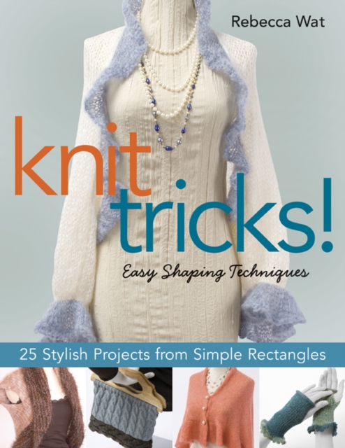 Knit Tricks : 25 Stylish Projects from Simple Rectangles, PDF eBook