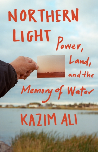 Northern Light : Power, Land, and the Memory of Water, Paperback / softback Book