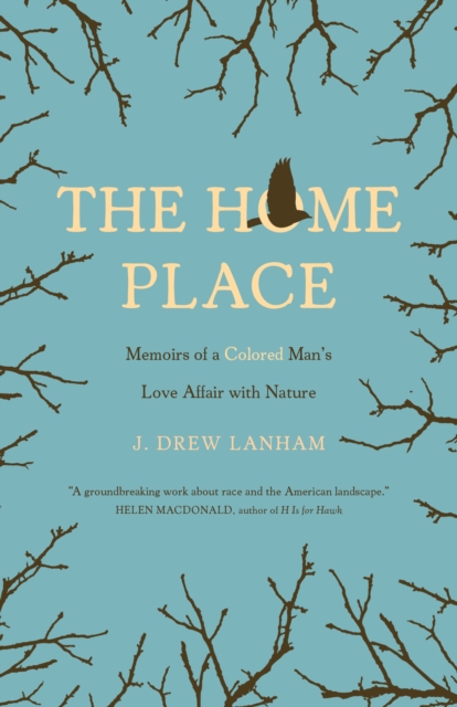 The Home Place : Memoirs of a Colored Man's Love Affair with Nature, Paperback / softback Book