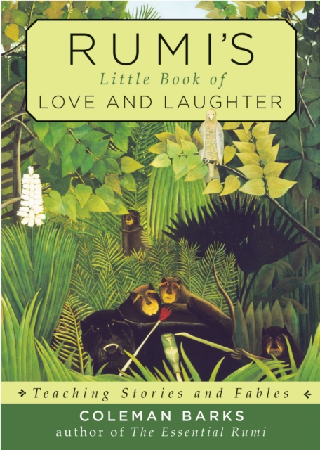 Rumi'S Little Book of Love and Laughter : Teaching Stories and Fables, Paperback / softback Book