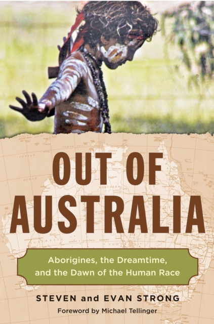Out of Australia : Aborigines, the Dreamtime, and the Dawn of the Human Race, Paperback / softback Book