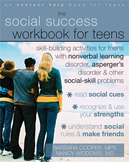 Social Success Workbook For Teens: Skill-Building Activities for Teens with Nonverbal Learning Disorder, Asperger's Disorder, and Other Social-Skill Problems, Paperback / softback Book