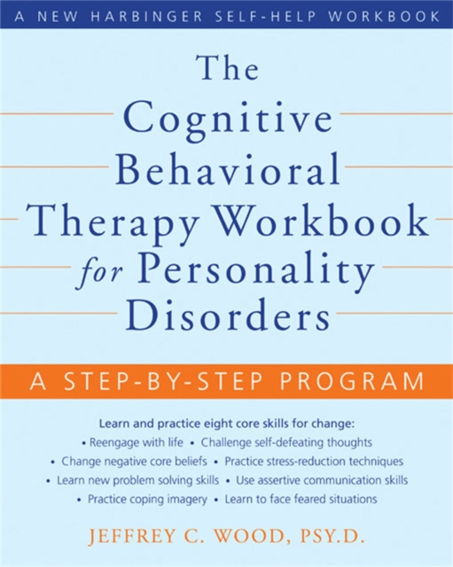 The Cognitive Behavioral Therapy Workbook for Personality Disorders : A Step-By-Step Program, Paperback / softback Book