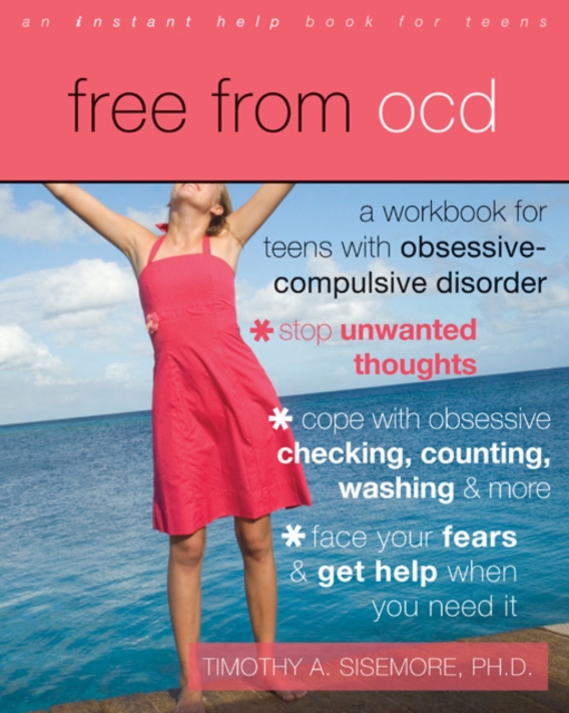 Free from OCD : A Workbook for Teens with Obsessive-Compulsive Disorder, PDF eBook