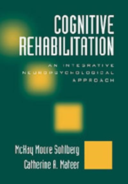 Cognitive Rehabilitation, Second Edition : An Integrative Neuropsychological Approach, Hardback Book