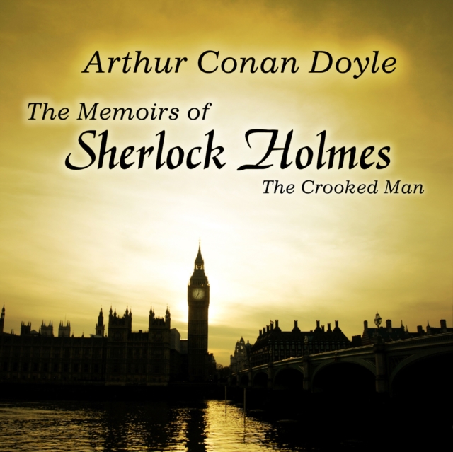 The Memoirs of Sherlock Holmes: The Crooked Man, eAudiobook MP3 eaudioBook