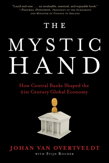 The Mystic Hand : What Central Bankers Have Unlearned, Relearned, and Still Have to Learn, Hardback Book