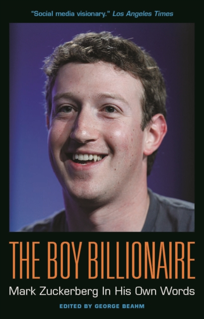 The Boy Billionaire: Mark Zuckerberg In His Own Words, EPUB eBook