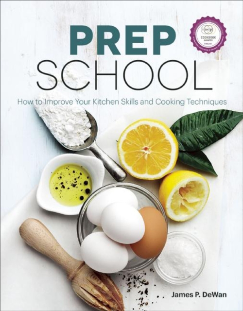 Prep School : How to Improve Your Kitchen Skills and Cooking Techniques, EPUB eBook