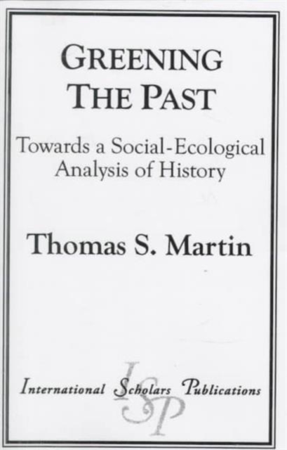 Greening the Past : Towards a Social-Ecological Analysis of History, Paperback / softback Book