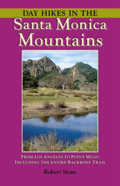 Day Hikes In the Santa Monica Mountains : From Los Angeles to Point Mugu, including the Entire Backbone Trail, EPUB eBook
