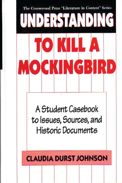 Understanding To Kill a Mockingbird : A Student Casebook to Issues, Sources, and Historic Documents, PDF eBook