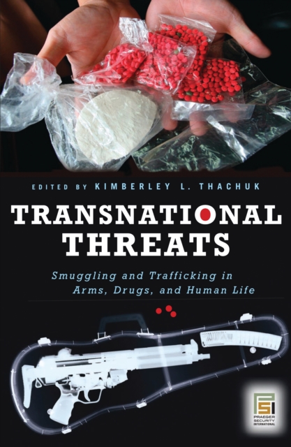 Transnational Threats : Smuggling and Trafficking in Arms, Drugs, and Human Life, PDF eBook