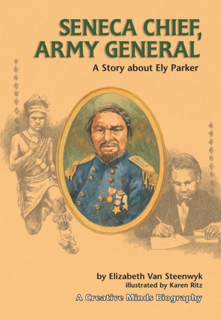 Seneca Chief, Army General : A Story about Ely Parker, PDF eBook