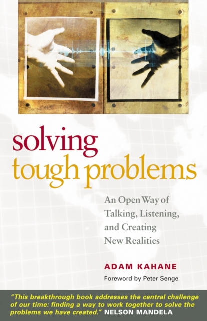 Solving Tough Problems : An Open Way of Talking, Listening, and Creating New Realities, PDF eBook