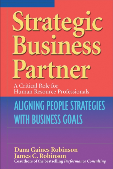 Strategic Business Partner : Aligning People Strategies with Business Goals, PDF eBook