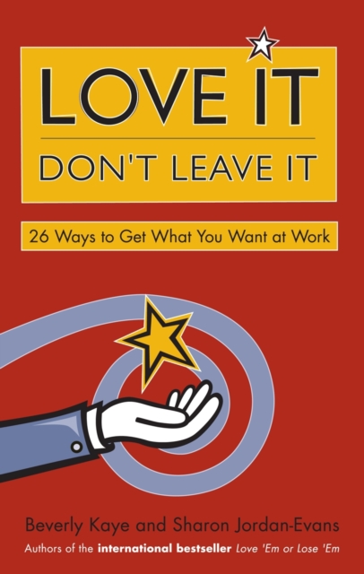 Love It, Don't Leave It : 26 Ways to Get What You Want at Work, PDF eBook
