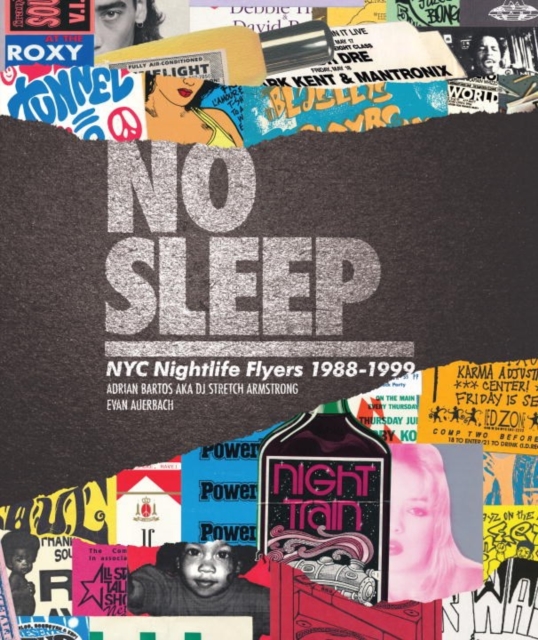 No Sleep : NYC Nightlife Flyers 1988-1999, Hardback Book