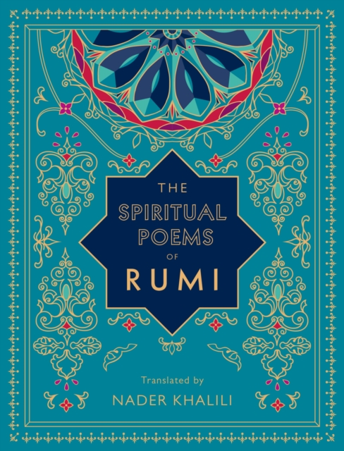 The Spiritual Poems of Rumi : Translated by Nader Khalili Volume 3, Hardback Book