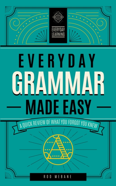 Everyday Grammar Made Easy : A Quick Review of What You Forgot You Knew Volume 1, Hardback Book