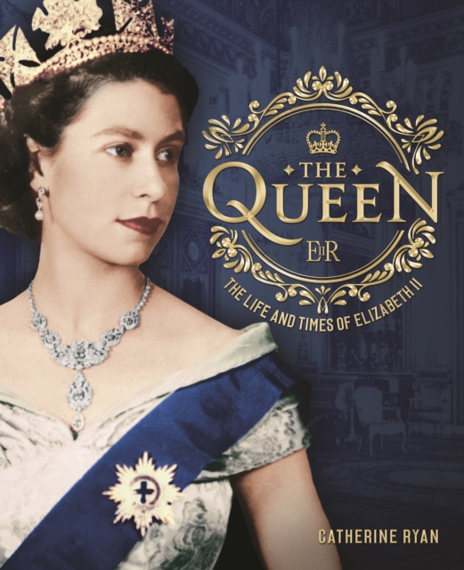 The Queen : The Life and Times of Elizabeth II, Hardback Book