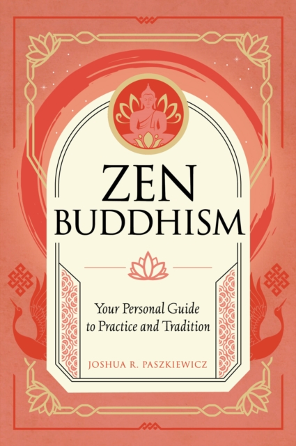 Zen Buddhism : Your Personal Guide to Practice and Tradition Volume 1, Hardback Book