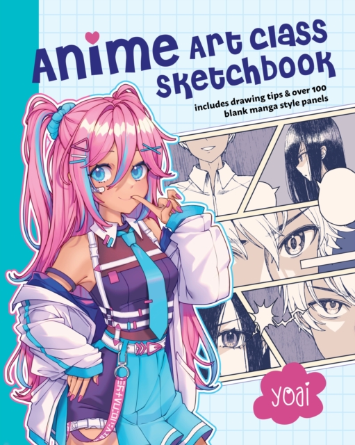Anime Art Class Sketchbook : Includes Drawing Tips and Over 100 Blank Manga Style Panels, Paperback / softback Book