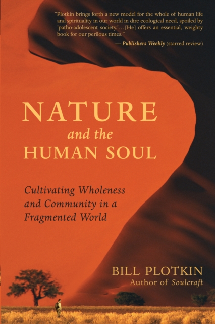 Nature and the Human Soul : Cultivating Wholeness and Community in a Fragmented World, EPUB eBook