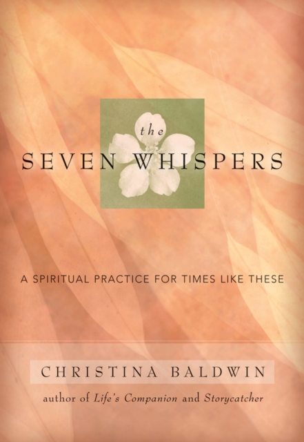 The Seven Whispers : A Spiritual Practice for Times Like These, EPUB eBook
