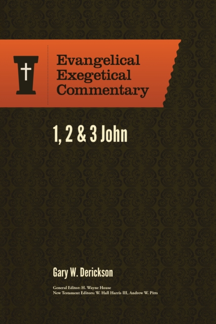 1, 2 & 3 John: Evangelical Exegetical Commentary, Hardback Book