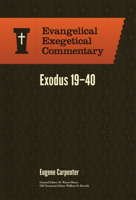 Exodus 19-40: Evangelical Exegetical Commentary, Hardback Book