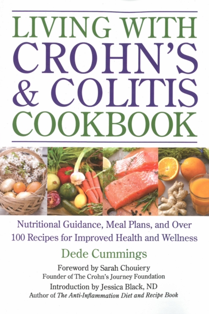 Living With Crohn's & Colitis Cookbook : A Practical Guide to Creating Your Personal Diet Plan to Wellness, Paperback / softback Book