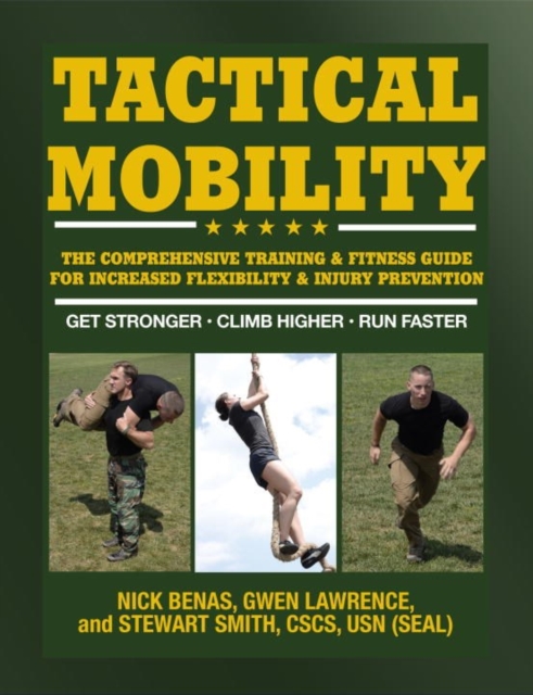 Tactical Mobility : The Comprehensive Training & Fitness Guide for Increased Performance & Injury Prevention, Paperback / softback Book