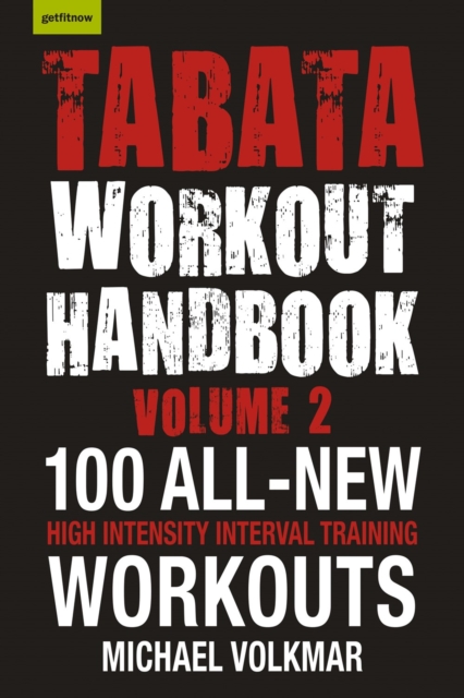 Tabata Workout Handbook, Volume 2 : More than 100 All-New, High Intensity Interval Training Workouts (HIIT) For All, Paperback / softback Book