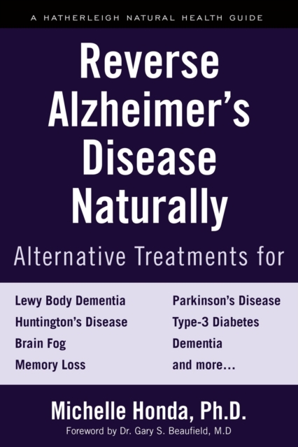 Reverse Alzheimer's Disease Naturally : Alternative Treatments for Dementia including Alzheimer's Disease, Hardback Book