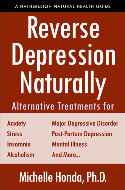 Reverse Depression Naturally : Alternative Treatments for Mood Disorders, Anxiety and Stress, Paperback / softback Book