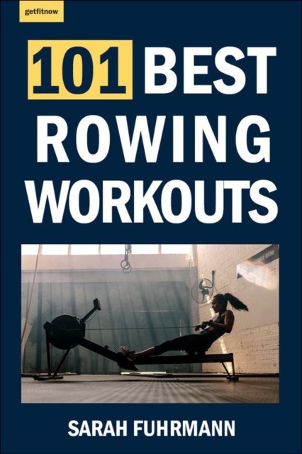 101 Best Rowing Workouts, Paperback / softback Book