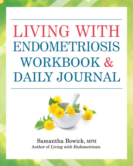 Living With Endometriosis Workbook And Daily Journal, Paperback / softback Book