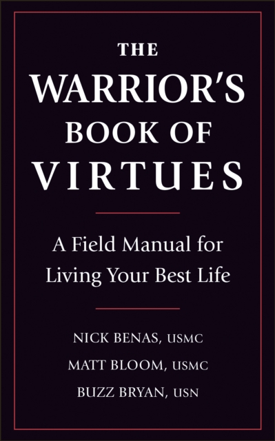 The Warrior's Book Of Virtues : A Field Manual for Living Your Best Life, Paperback / softback Book