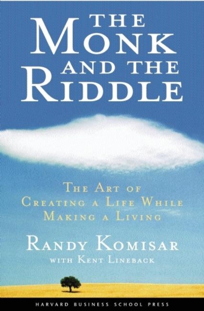 The Monk and the Riddle : The Art of Creating a Life While Making a Life, Paperback / softback Book
