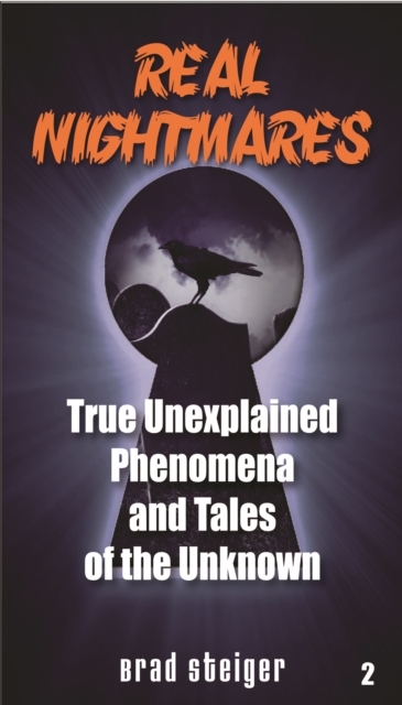 Real Nightmares (Book 2) : True Unexplained Phenomena and Tales of the Unknown, PDF eBook