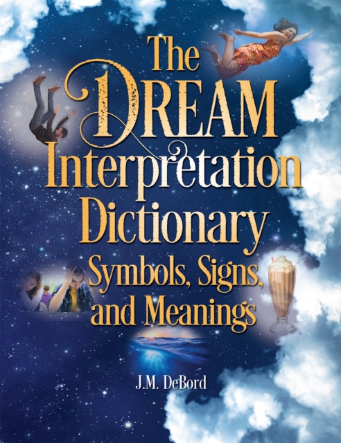 The Dream Interpretation Dictionary : Symbols, Signs, and Meanings, PDF eBook