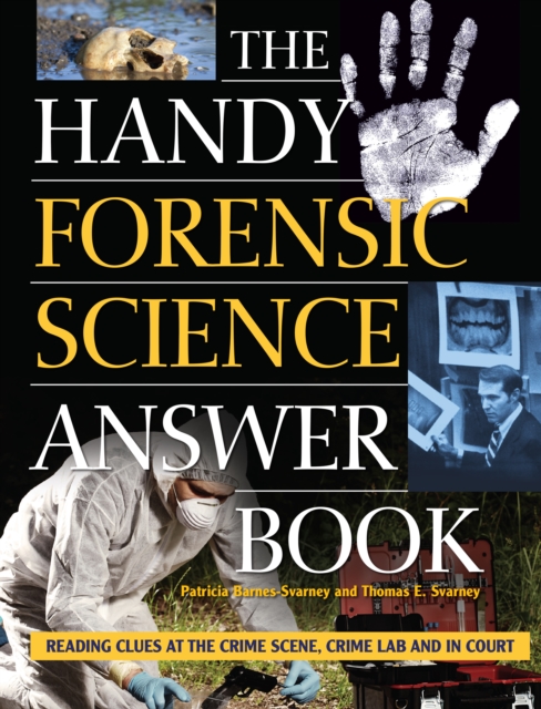 The Handy Forensic Science Answer Book : Reading Clues at the Crime Scene, Crime Lab and in Court, EPUB eBook