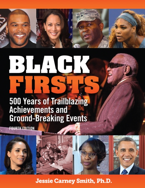 Black Firsts : 4,500 Trailblazing Achievements and Ground-Breaking Events (4th Edition), Paperback / softback Book