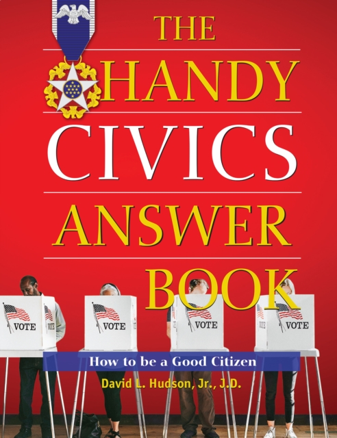 The Handy Civics Answer Book : How to be a Good Citizen, Hardback Book