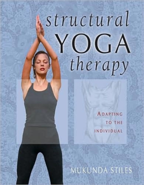 Structural Yoga Therapy : Adapting to the Individual, Hardback Book
