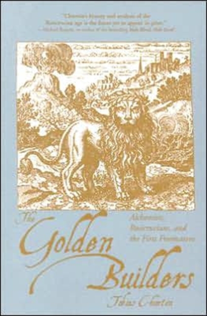 Golden Builders : Alchemists, Rosicrucians, and the First Freemasons, Paperback / softback Book