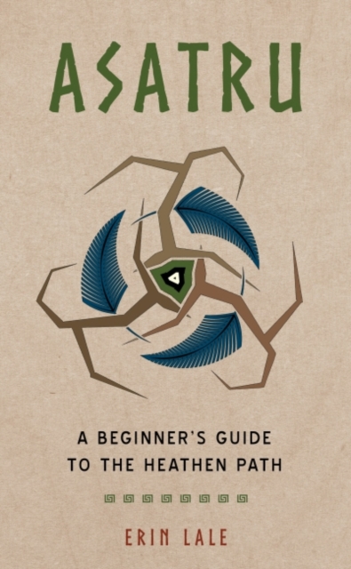Asatru : A Beginner's Guide to the Heathen Path, Paperback / softback Book